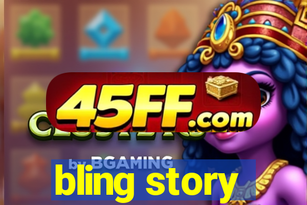 bling story
